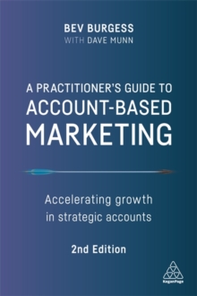 A Practitioner's Guide to Account-Based Marketing : Accelerating Growth in Strategic Accounts