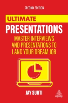 Ultimate Presentations : Master Interviews and Presentations to Land Your Dream Job