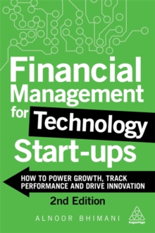 Kogan Page Ltd Financial Management For Technology Start-Ups , How To Power Growth, Track Performance And Drive Innovation