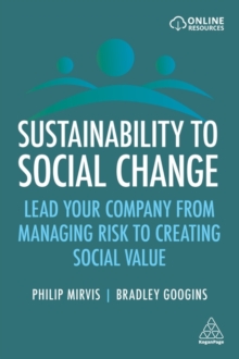 Sustainability to Social Change : Lead Your Company from Managing Risks to Creating Social Value