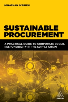 Sustainable Procurement : A Practical Guide to Corporate Social Responsibility in the Supply Chain