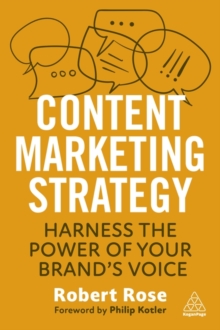 Content Marketing Strategy : Harness the Power of Your Brands Voice