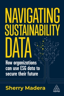 Navigating Sustainability Data : How Organizations can use ESG Data to Secure Their Future