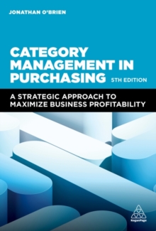 Category Management in Purchasing : A Strategic Approach to Maximize Business Profitability