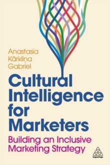 Cultural Intelligence for Marketers : Building an Inclusive Marketing Strategy