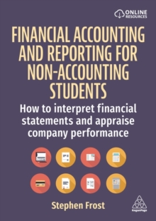 Financial Accounting and Reporting for Non-Accounting Students : How to Interpret Financial Statements and Appraise Company Performance