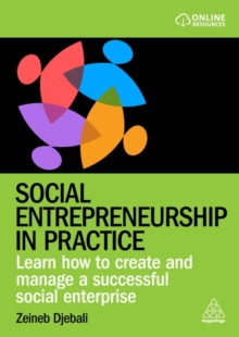 Social Entrepreneurship in Practice : Learn How to Create and Manage a Successful Social Enterprise
