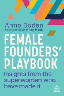 Female Founders Playbook : Insights from the Superwomen Who Have Made It