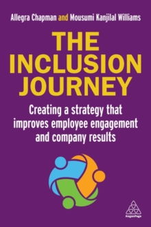 The Inclusion Journey : Creating a strategy that improves employee engagement and company results