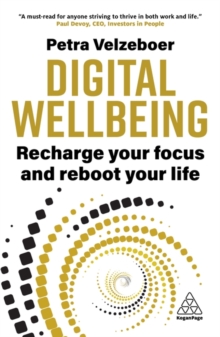 Digital Wellbeing : Recharge Your Focus And Reboot Your Life