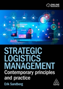 Strategic Logistics Management : Contemporary Principles and Practice