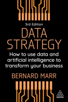 Data Strategy : How to Use Data and Artificial Intelligence to Transform Your Business
