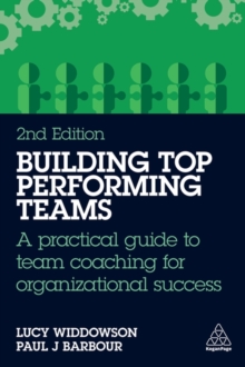 Building Top-Performing Teams : A practical guide to team coaching for organizational success