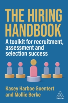 The Hiring Handbook : A Toolkit for Recruitment, Assessment, and Selection Success