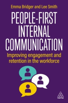 People-First Internal Communication : Improving Engagement and Retention in the Workforce