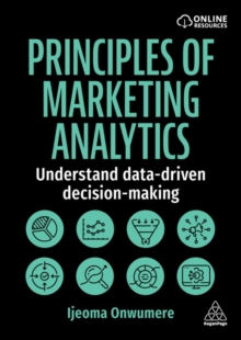 Principles of Marketing Analytics : Understand Data-Driven Decision-Making