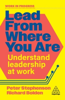 Lead From Where You Are : Understand Leadership at Work
