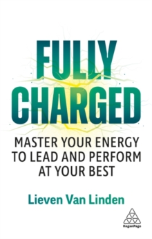 Fully Charged : Master Your Energy to Lead and Perform at Your Best