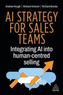 AI Strategy for Sales Teams : Integrating AI into Human-Centred Selling