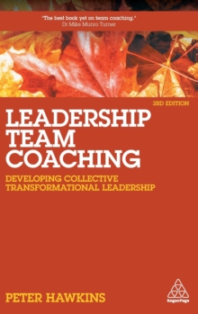 Leadership Team Coaching : Developing Collective Transformational Leadership, Hardback Book Leadership Team Coaching : Developing Collective Transformational Leadership, Hardback Book