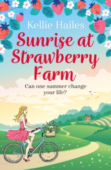 Sunrise at Strawberry Farm : A warm-hearted and uplifting summer romance