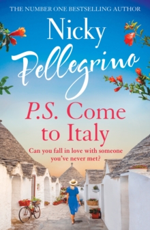 P.S. Come to Italy : The perfect uplifting and gorgeously romantic holiday read from the No.1 bestselling author!