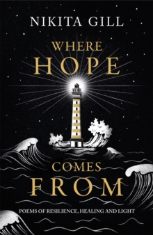 Where Hope Comes From : Healing poetry for the heart, mind and soul