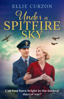 Under a Spitfire Sky : A heartwarming and romantic WW2 saga