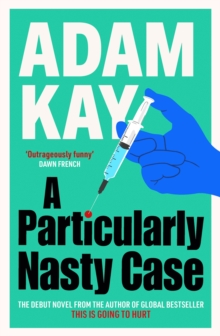 A Particularly Nasty Case : The outrageously funny debut thriller, from the author of This is Going to Hurt