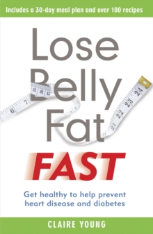 Lose Belly Fat Fast : Get healthy to help prevent heart disease and diabetes