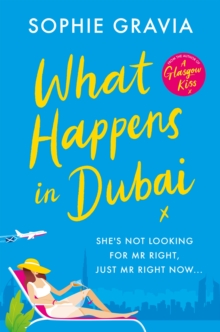 What Happens in Dubai : The unputdownable laugh-out-loud bestseller of the year!