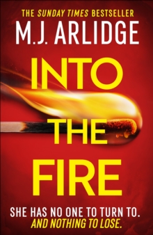 Into the Fire : The totally gripping thriller you dont want to miss in 2025, from million-copy bestseller M. J. Arlidge
