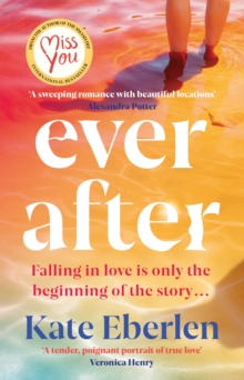 Ever After : The escapist, emotional and romantic new story from the bestselling author of Miss You