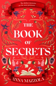 The Book of Secrets : The dark and dazzling new book from the bestselling author of The Clockwork Girl!