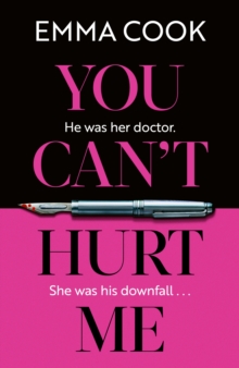 You Can't Hurt Me : The unputdownable and addictive thriller with a gasp-out-loud twist!