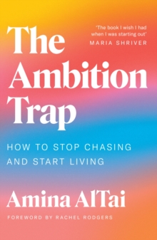 The Ambition Trap : How to Stop Chasing and Start Living