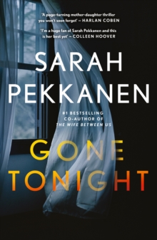 Gone Tonight : Skilfully plotted, full of twists and turns, this is THE must-read can't-look-away thriller of the year