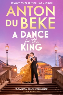 A Dance for the King : The brand-new spellbinding and gripping historical drama from the star of Strictly Come Dancing