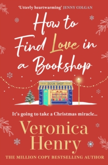 How to Find Love in a Book Shop : The delightfully cosy and heartwarming read to curl up with this Christmas!