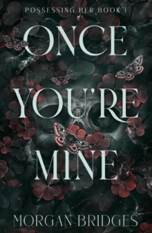 Once You're Mine : The viral dark stalker romance everyone is talking about!