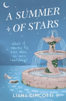 A Summer of Stars : The brand-new, hotly anticipated fake dating romcom from the bestselling author of PICKING DAISIES ON SUNDAYS