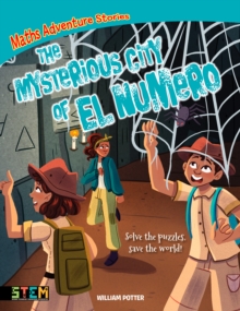 Maths Adventure Stories: The Mysterious City of El Numero : Solve the Puzzles, Save the World!