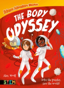 Science Adventure Stories: The Body Odyssey : Solve the Puzzles, Save the World!