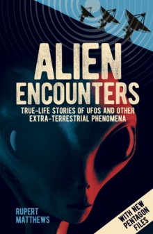 Alien Encounters : True-Life Stories of UFOs and other Extra-Terrestrial Phenomena. With New Pentagon Files