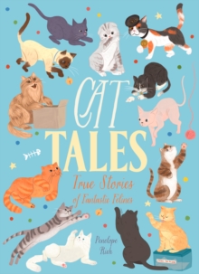 Cat Tales : True Stories of Fantastic Felines