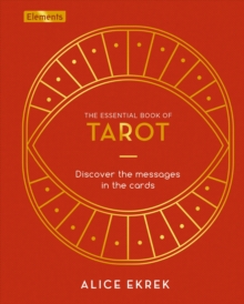 The Essential Book of Tarot : Discover the Messages in the Cards