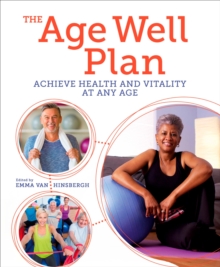 The Age Well Plan : Achieve Health and Vitality at any Age