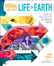 Visual Timelines: Life on Earth : From the First Cells to the Modern World