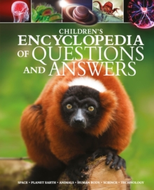 Children's Encyclopedia of Questions and Answers : Space, Planet Earth, Animals, Human Body, Science, Technology