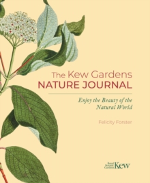 The Kew Gardens Nature Journal : Enjoy the Beauty of the Natural World